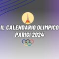 Il Calendario delle Olimpiadi di Parigi 2024